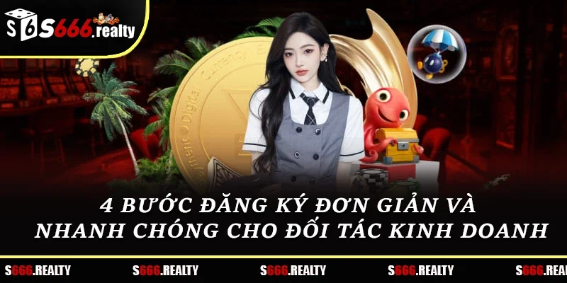 4 bước đăng ký đơn giản và nhanh chóng cho đối tác kinh doanh