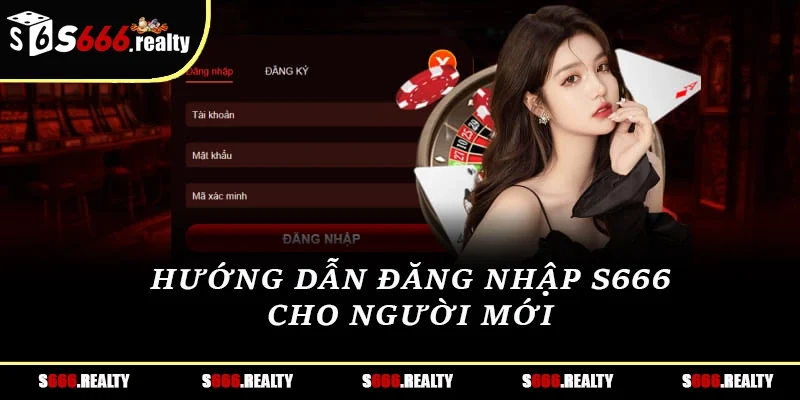 Hướng dẫn đăng nhập S666 cho người mới 