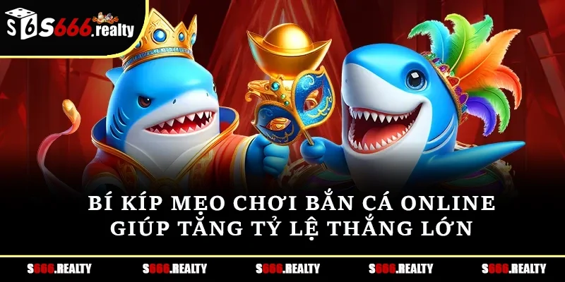 Mẹo chơi bắn cá online