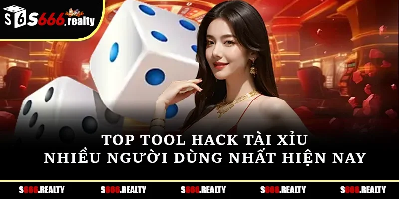 Top tool hack tài xỉu nhiều người dùng nhất hiện nay